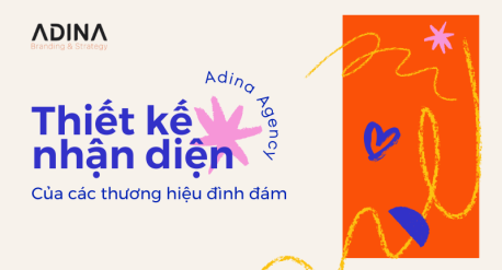 Thiết kế nhận diện thương hiệu của các thương hiệu nổi tiếng