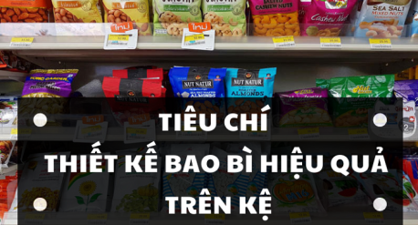 Tiêu chí thiết kế bao bì hiệu quả trên kệ