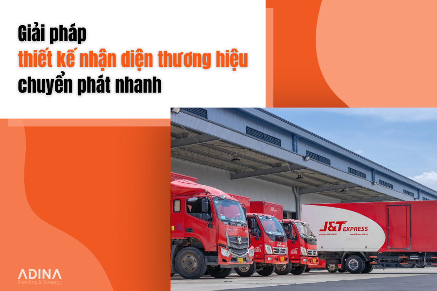 Giải pháp thiết kế nhận diện thương hiệu chuyển phát nhanh ấn tượng
