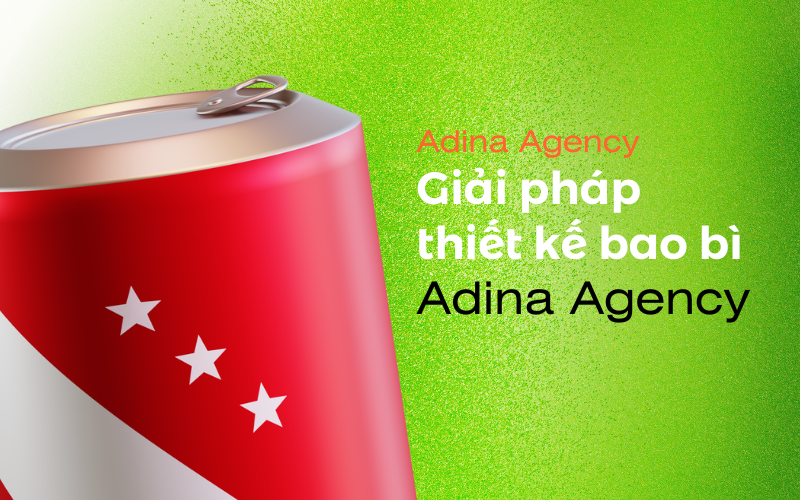 Giải pháp thiết kế bao bì tại Adina Agency – Giải pháp sáng tạo và chuyên nghiệp 2025