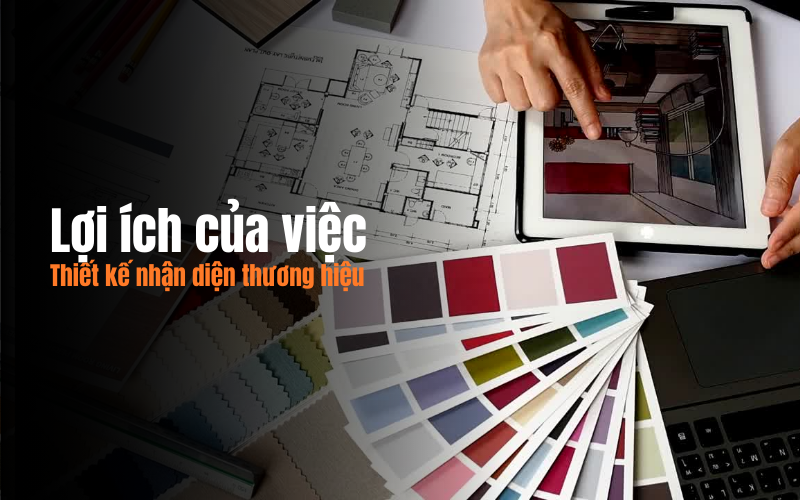 Lợi ích của việc thiết kế nhận diện thương hiệu