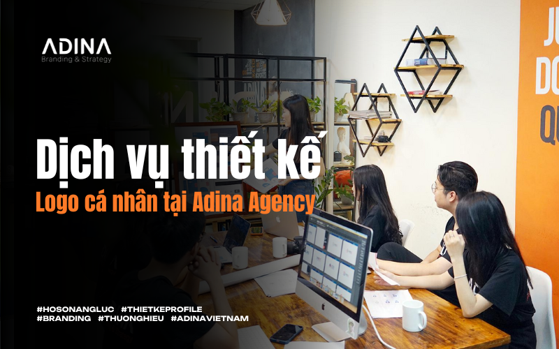 Dịch vụ thiết kế logo cá nhân tại Adina Agency – Chuyên gia thiết kế đẳng cấp
