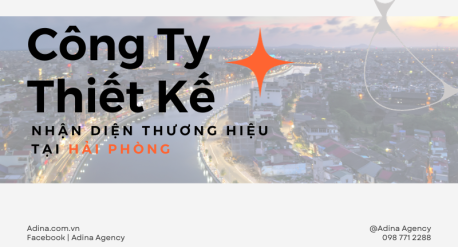 Công ty thiết kế nhận diện thương hiệu tại Hải Phòng - Adina Agency