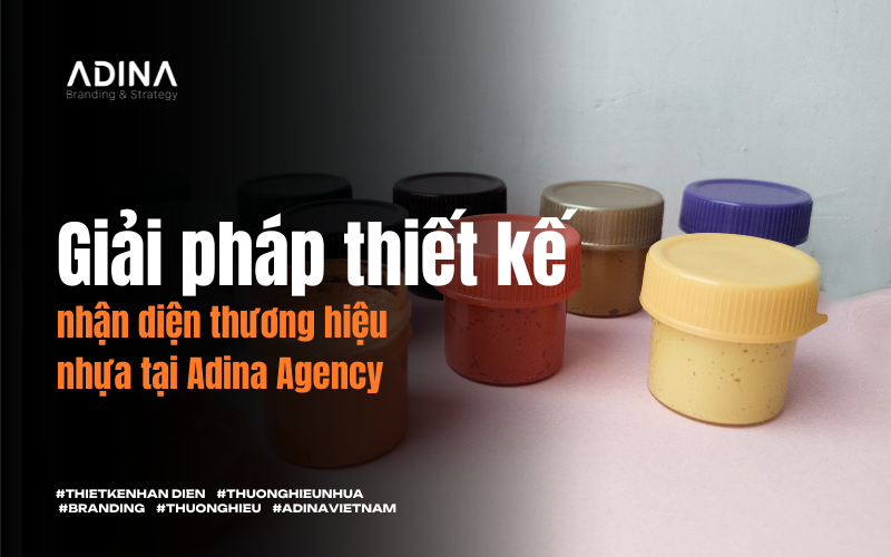 Giải pháp thiết kế nhận diện thương hiệu nhựa – Adina Agency