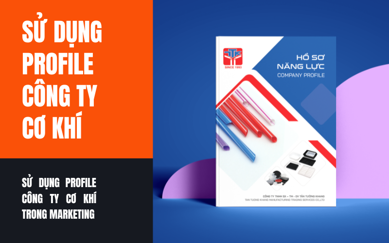 Lợi ích của việc sử dụng Profile công ty cơ khí trong marketing