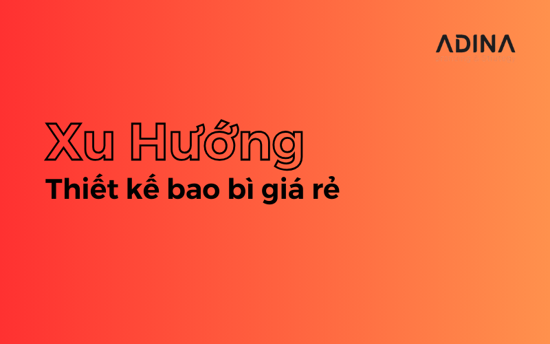 Xu hướng thiết kế bao bì giá rẻ trong ngành công nghiệp hiện nay