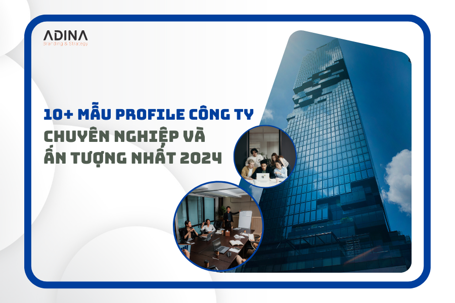 10+ MẪU THIẾT KẾ PROFILE CÔNG TY CHUYÊN NGHIỆP, ẤN TƯỢNG NHẤT NĂM 2025