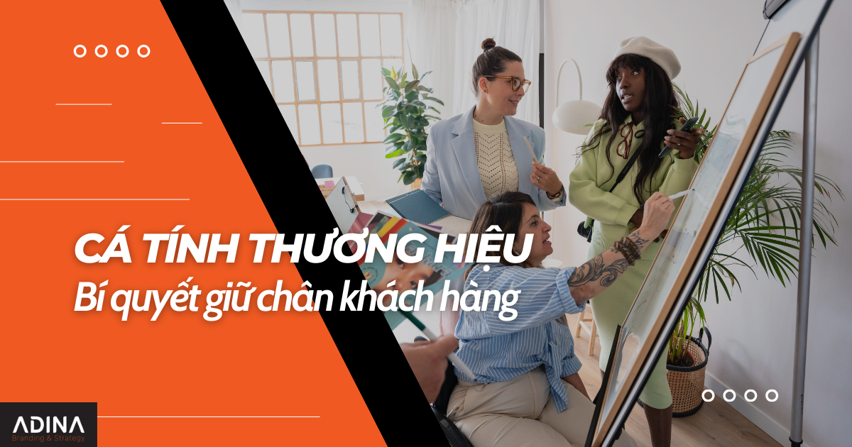 Cá tính thương hiệu: Bí quyết giữ chân khách hàng