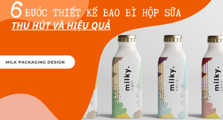 6 bước thiết kế bao bì hộp sữa thu hút và hiệu quả