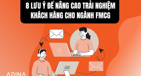 8 lưu ý để nâng cao trải nghiệm khách hàng cho ngành FMCG