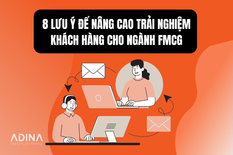 8 lưu ý để nâng cao trải nghiệm khách hàng cho ngành FMCG