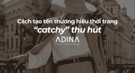 Cách tạo tên thương hiệu thời trang catchy thu hút