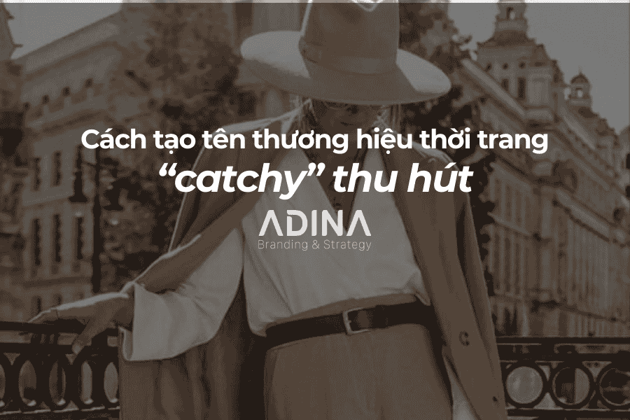 Cách tạo tên thương hiệu thời trang catchy thu hút