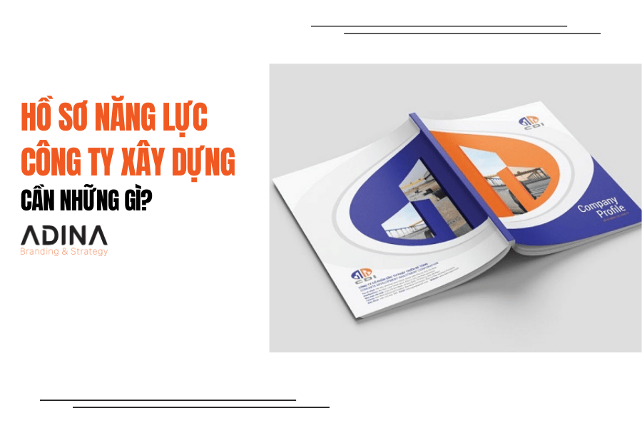 [2025]Hồ sơ năng lực công ty xây dựng cần những gì?