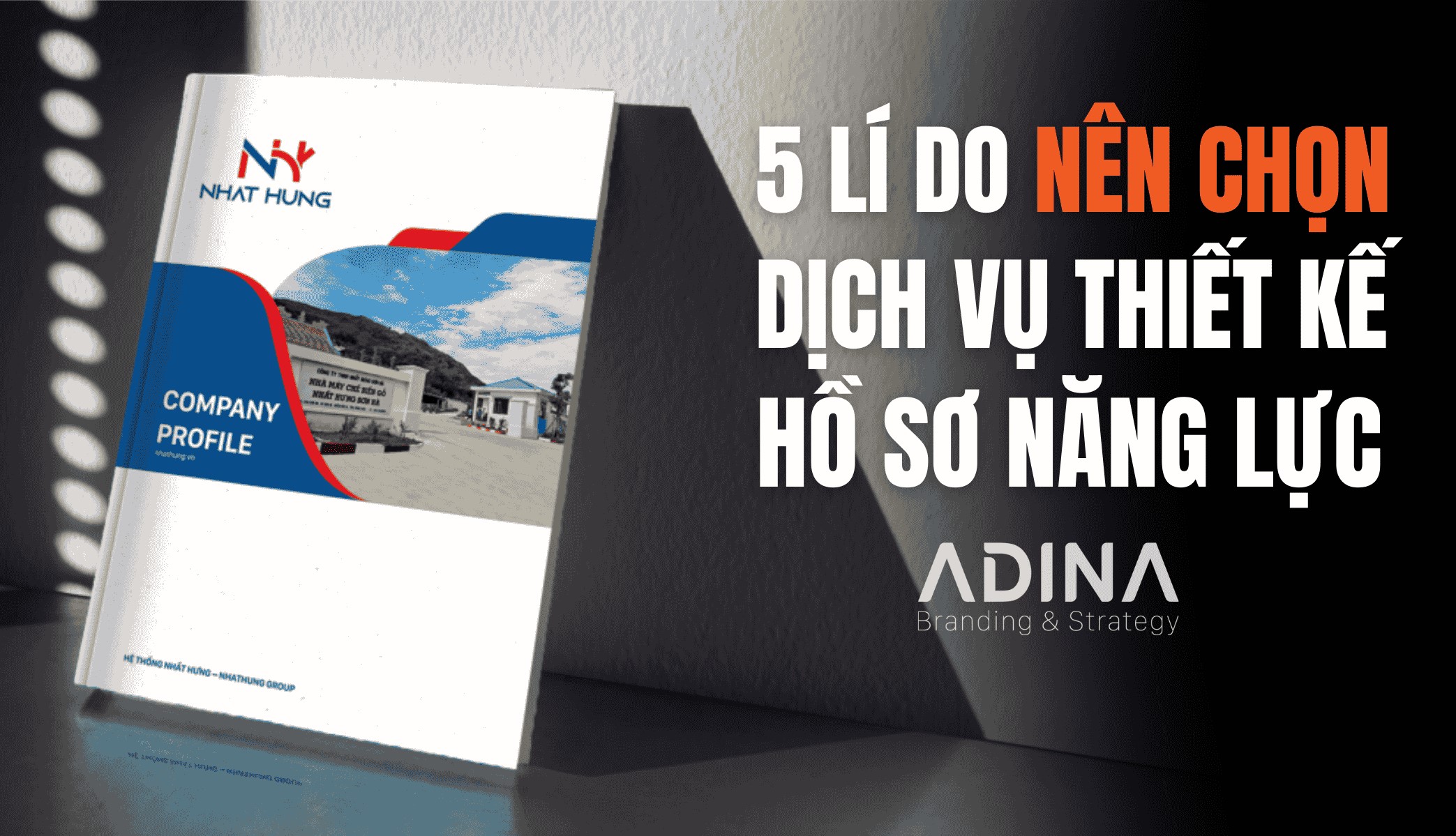 5 lí do nên chọn dịch vụ thiết kế hồ sơ năng lực chuyên nghiệp tại ADINA