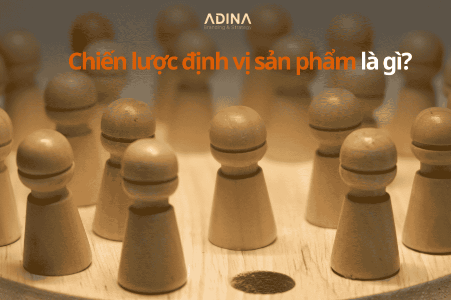 Chiến lược định vị sản phẩm là gì?
