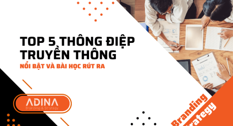 Top 5 thông điệp truyền thông nổi bật và bài học rút ra