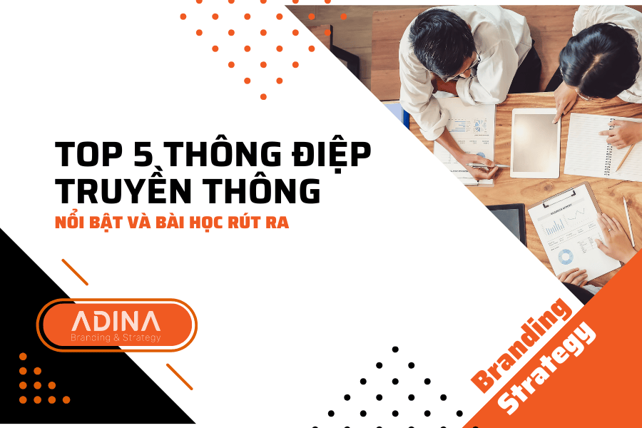 Top 5 thông điệp truyền thông nổi bật và bài học rút ra