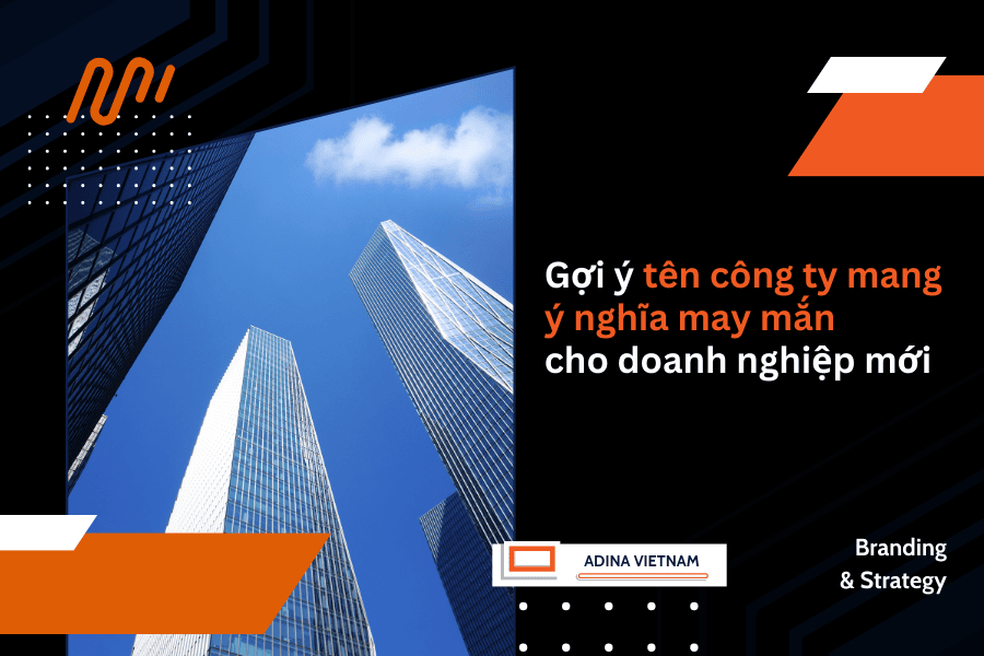 Gợi ý tên công ty mang ý nghĩa may mắn cho doanh nghiệp mới