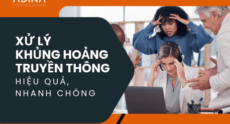 Xử lý khủng hoảng truyền thông hiệu quả, nhanh chóng