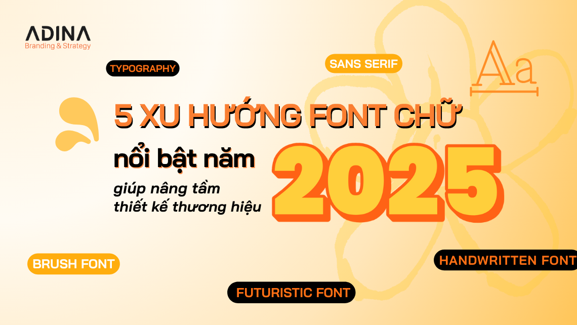 5 xu hướng font chữ nổi bật năm 2025 giúp nâng tầm thiết kế thương hiệu