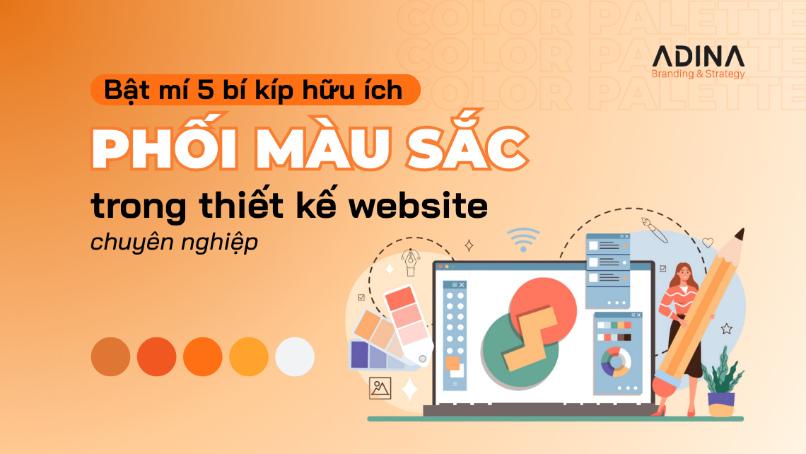 Bật mí 5 bí kíp hữu ích khi phối màu sắc trong thiết kế website chuyên nghiệp
