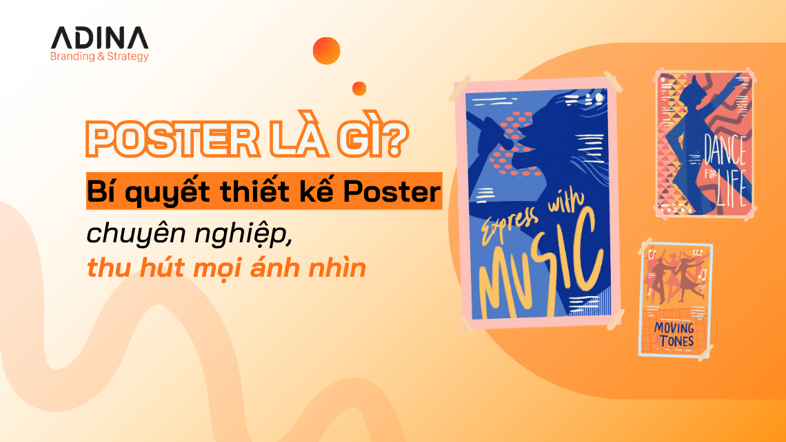 Poster là gì? Bí quyết thiết kế poster chuyên nghiệp, thu hút mọi ánh nhìn