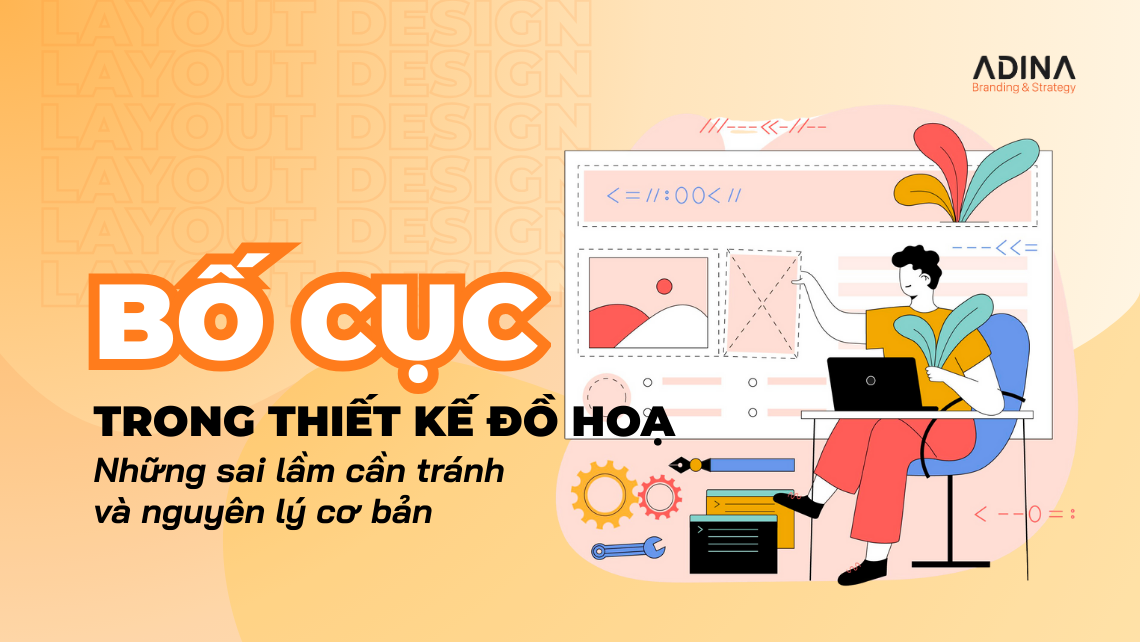 Bố cục trong thiết kế đồ hoạ: Những sai lầm cần tránh và nguyên lý cơ bản