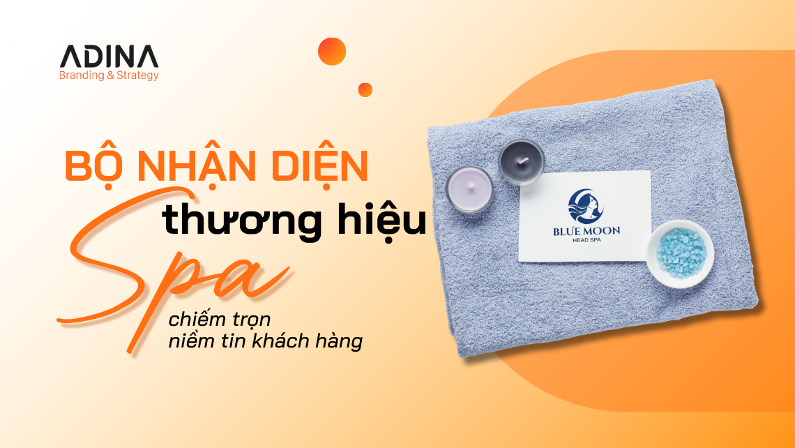  Xây dựng bộ nhận diện thương hiệu Spa chiếm trọn niềm tin khách hàng