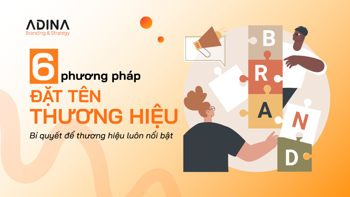 6 phương pháp đặt tên thương hiệu: Bí quyết để thương hiệu luôn nổi bật